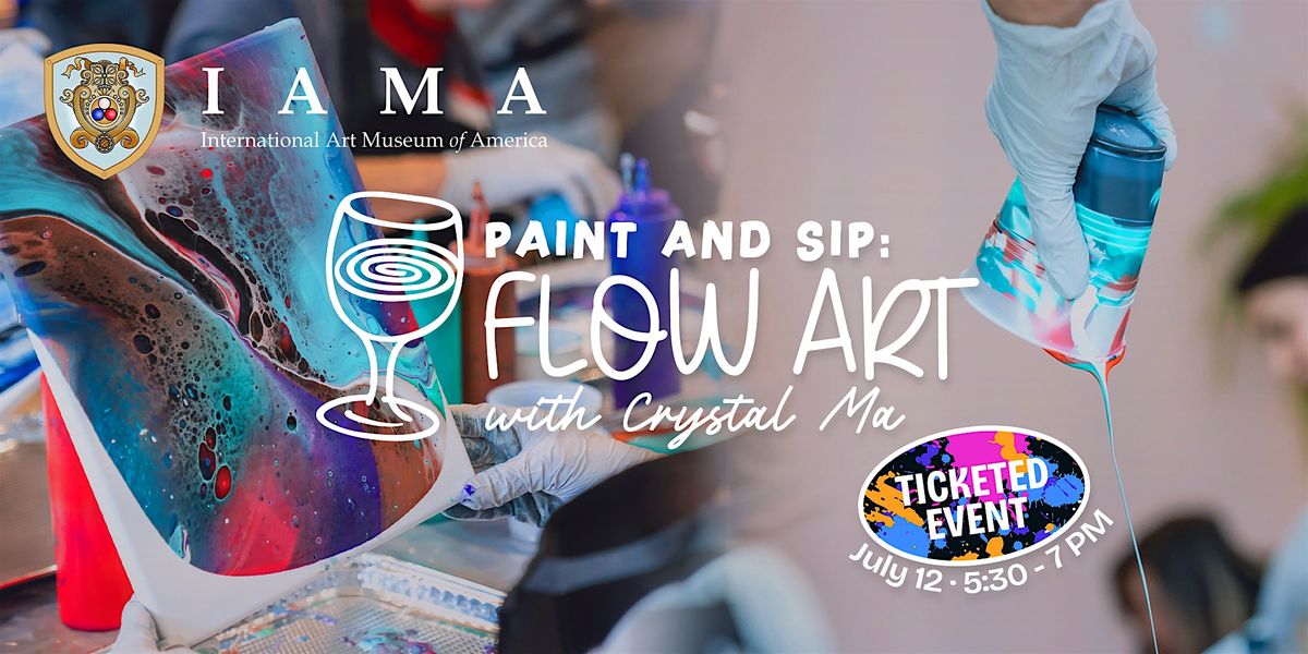 Paint and Sip: FLOW Art experience with Crystal Ma, 7\/12\/2024 @ 5:30 PM