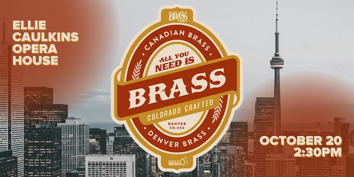 All You Need is Brass!: Canadian Brass meets The Denver Brass