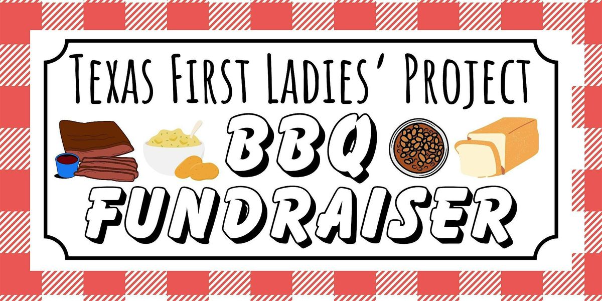 Texas First Ladies Project BBQ Fundraiser