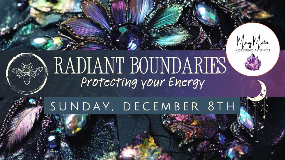 \u26ab\ufe0fRadiant Boundaries - Protecting your Energy\ud83d\udd2e\ud83d\udcab