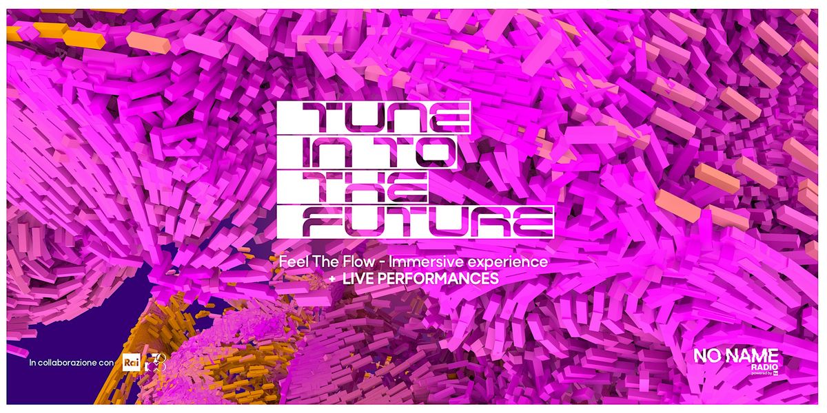 Tune In To The Future - Feel The Flow + LIVE PERFORMANCES + DJ SET