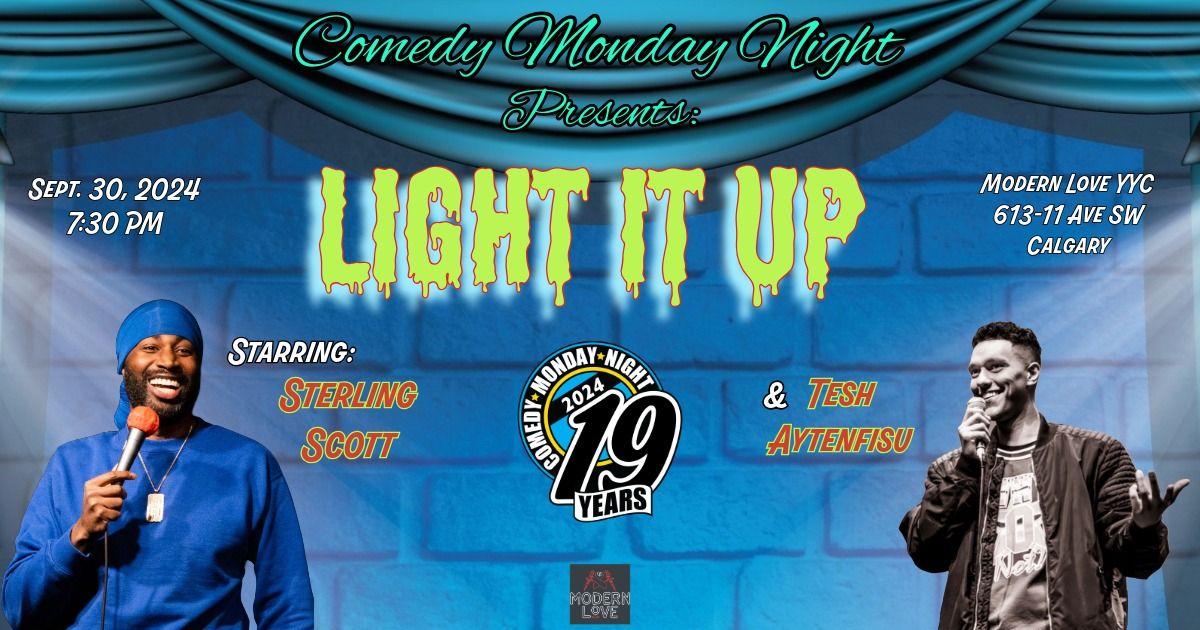 Comedy Monday Night Presents: LIGHT IT UP Starring: Sterling Scott & Tesh Aytenfisu