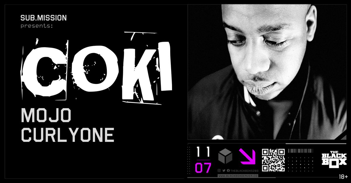 Sub.mission presents: Coki w\/ MOJO, CurlyOnE