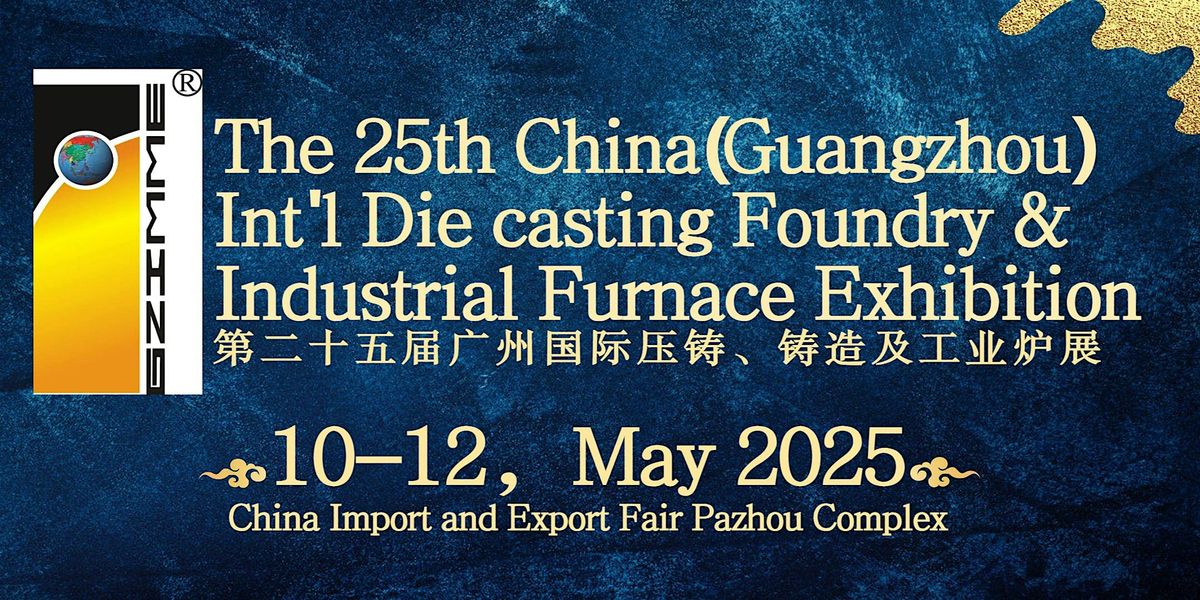 25th (Guangzhou) Int'l Die casting Foundry & Industrial Furnace Exhibition