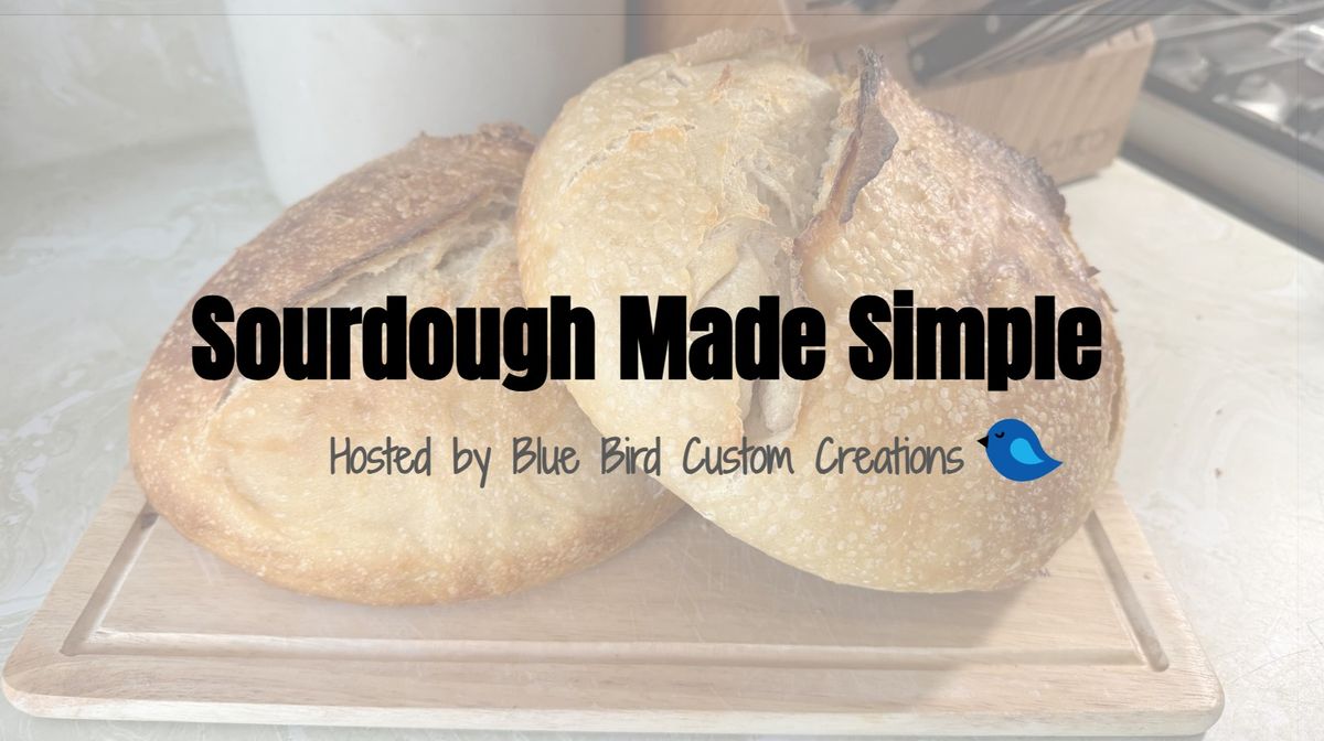 Sourdough Made Simple Class 