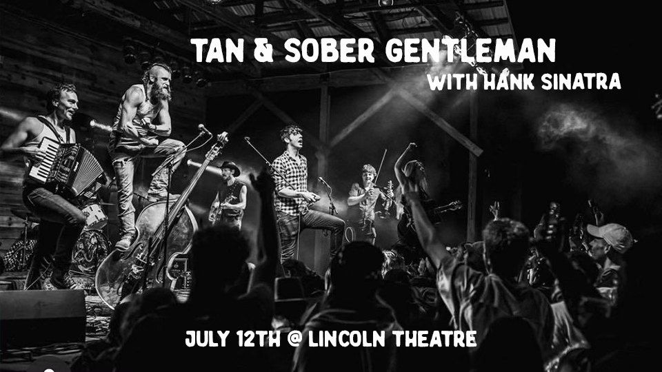 Tan & Sober Gentlemen with special guest Hank Sinatra at the Lincoln Theatre - Raleigh, NC