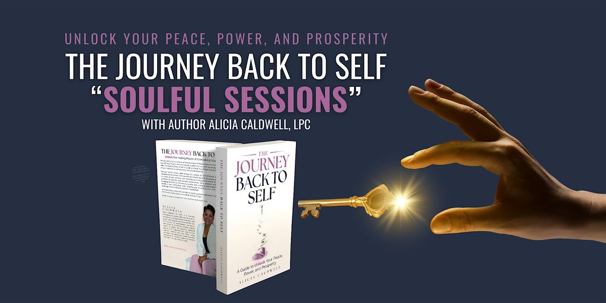 The Journey Back to Self: Soulful Sessions (multiple dates)