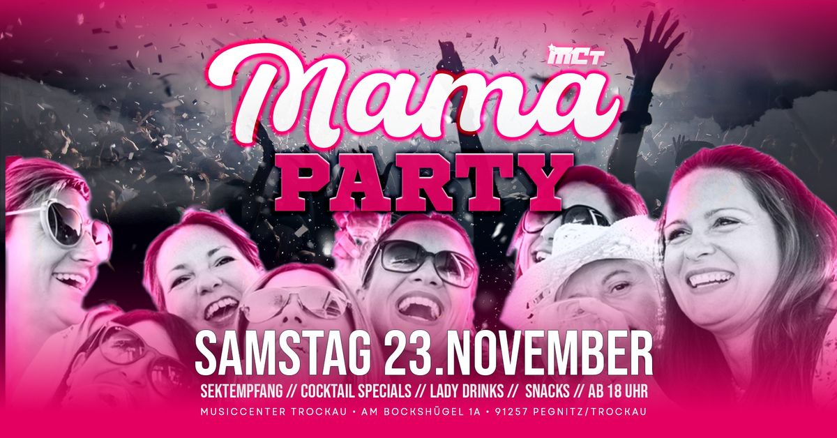 \ud83c\udf38\u2728 Mama Party \u2013 Ein Abend nur f\u00fcr Frauen! \u2728\ud83c\udf38 SA 23.11.24 - Musiccenter Trockau