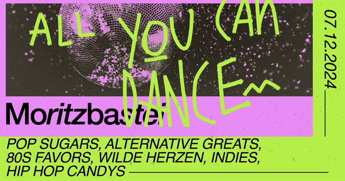 07.12.24 - ALL YOU CAN DANCE \/\/ Pop - Alternative - Wilde Herzen - Hip Hop \/\/ Moritzbastei