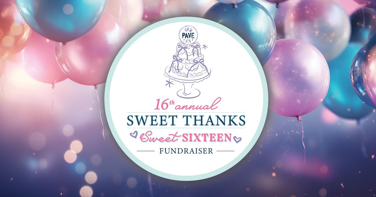 16th Annual SWEET THANKS - Sweet 16 Fundraiser