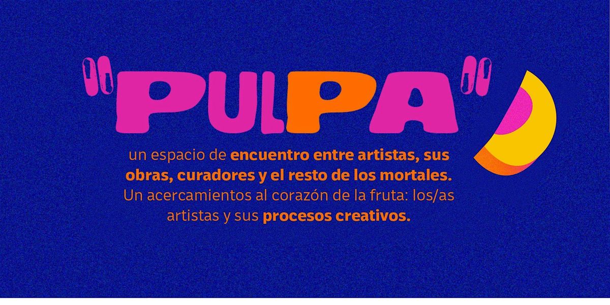 Pulpa Microcentro - recorrido de arte, talleres  y buenas charlas.