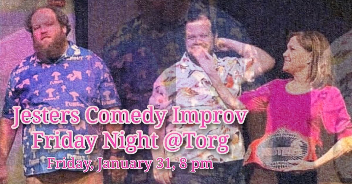 Jesters Comedy Improv Friday Night at Torg