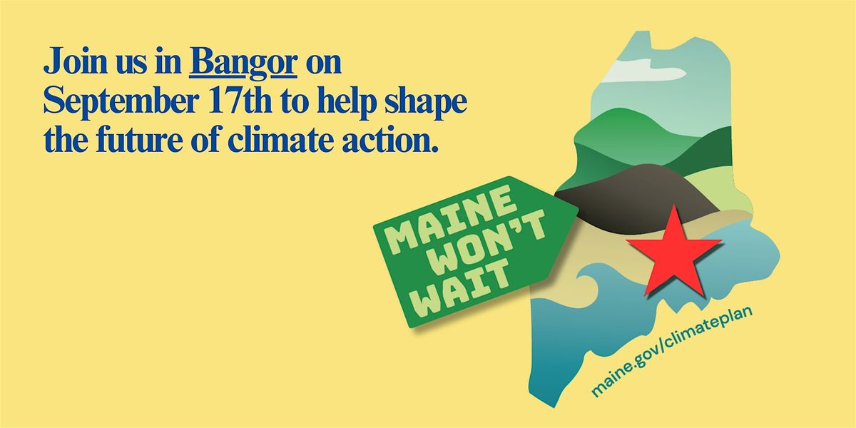 Maine Climate Council Public Meeting : Bangor