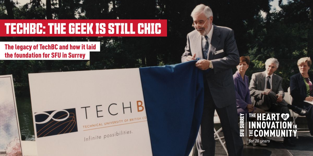 TechBC: The Geek is Still Chic, SFU Surrey Campus, 19 May 2022