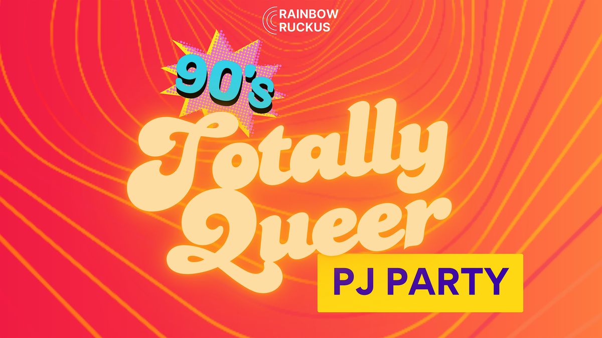 90s Totally Queer PJ Party