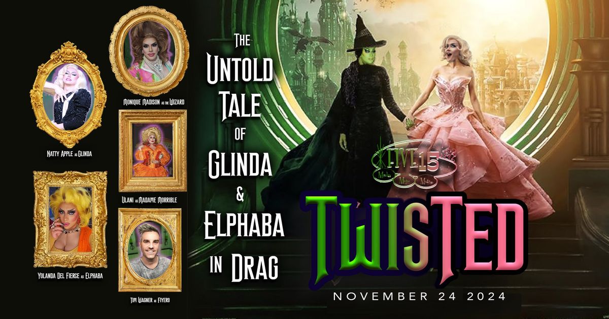 Twisted! The Untold Tale of Glinda & Elphaba in Drag