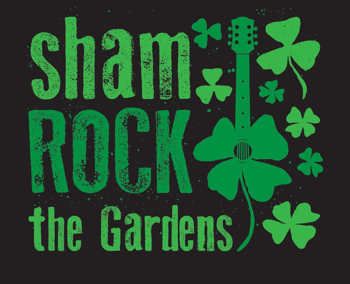 Sham-ROCK the Gardens