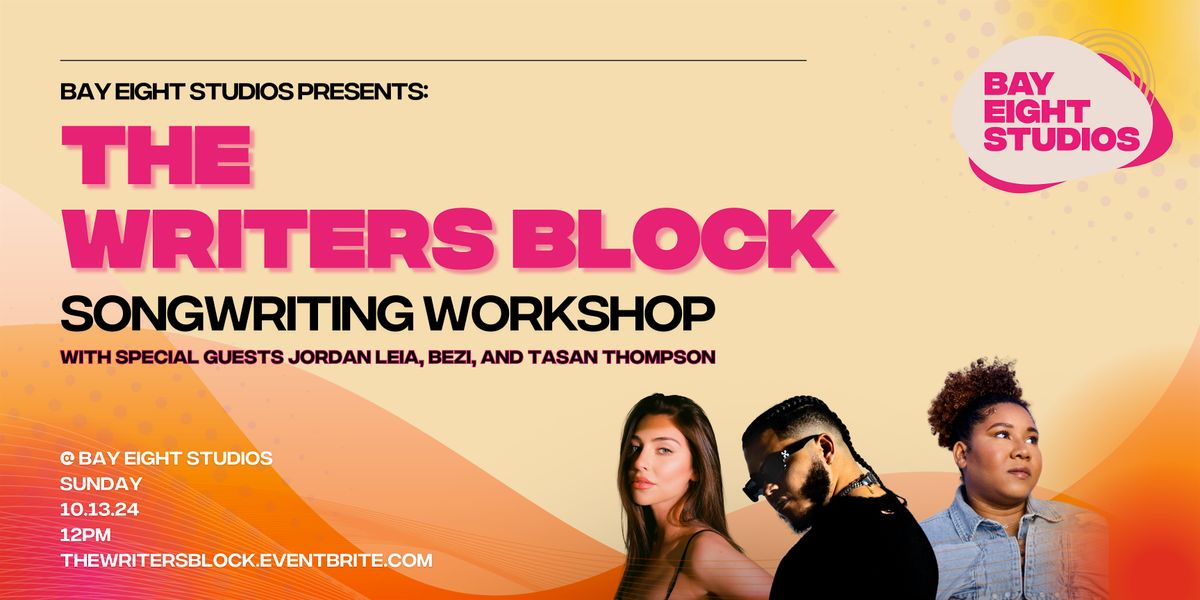 Bay Eight Studios Presents: "The Writers Block" A Songwriting Workshop