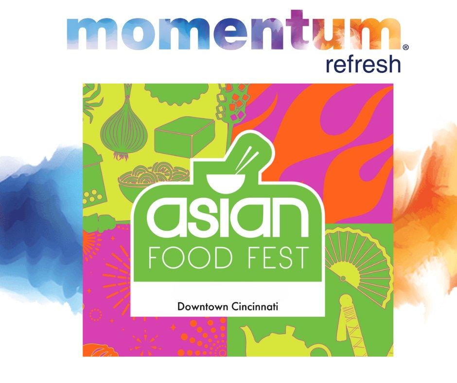 Momentum Refresh Event Alert-Asian Food Fest! 