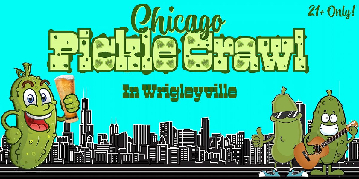 Chicago Pickle Crawl: Live Bands, Beer and Everything Pickle!