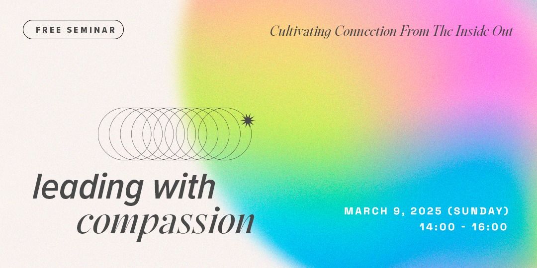 Leading with Compassion: Cultivating Connection From The Inside Out