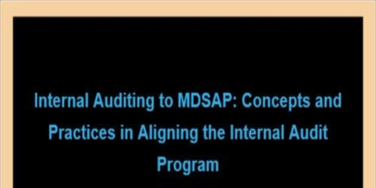 Internal Auditing to MDSAP: Concepts and Practices in Aligning the Internal Audit Program