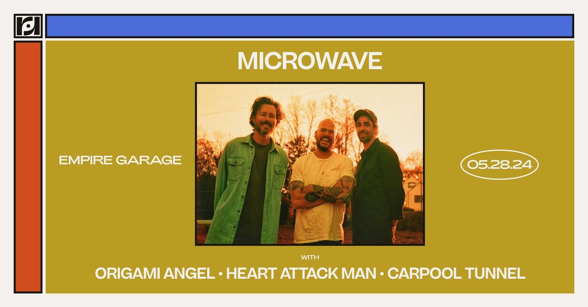 Resound Presents: Microwave w\/ Origami Angel, Heart Attack Man, & Carpool Tunnel at Empire Garage