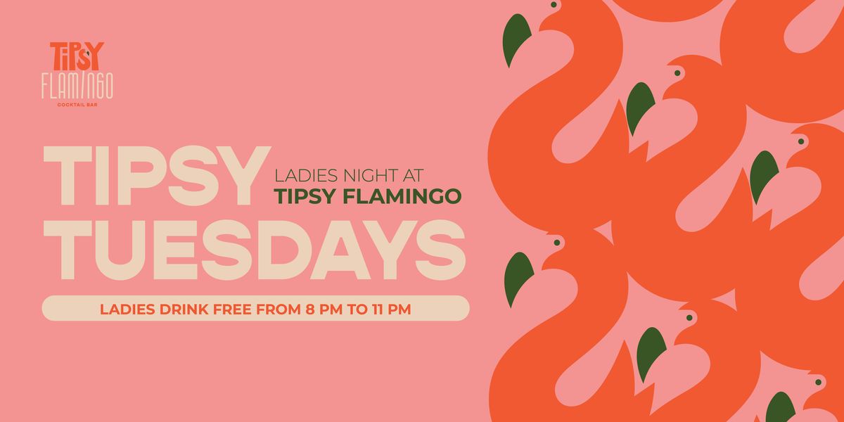 Ladies Night at Tipsy Flamingo - Ladies Drink Free!