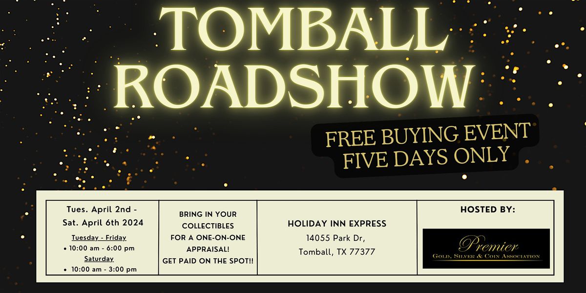 TOMBALL ROADSHOW - A Free, Five Days Only Buying Event!