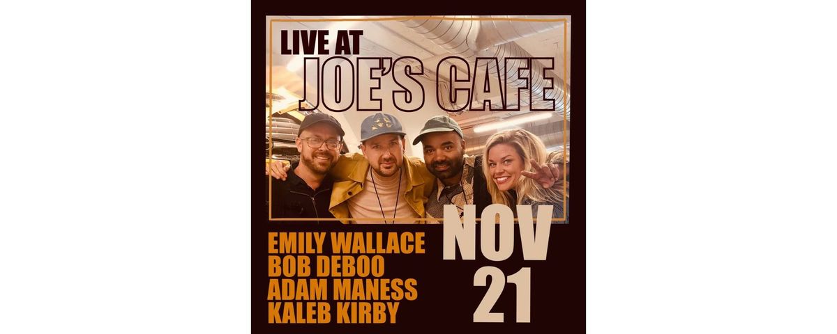 Emily Wallace, Bob DeBoo, Adam Maness and Kaleb Kirby live at Joe\u2019s Cafe!