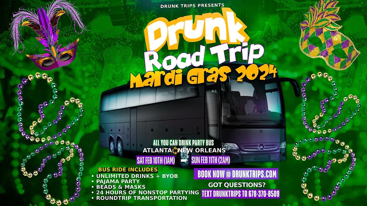 Drunk Road Trip Mardi Gras Party Bus Trip 2024