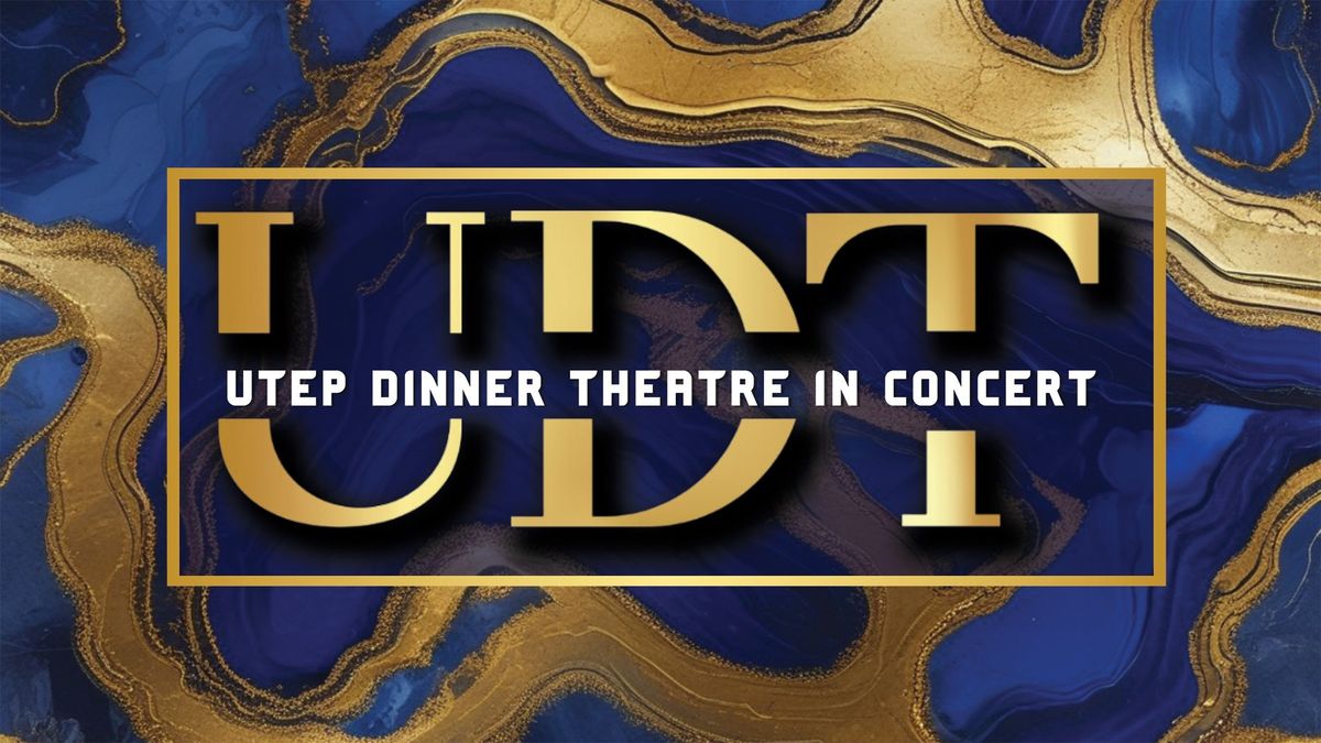 The UTEP Dinner Theater - UDT in Concert