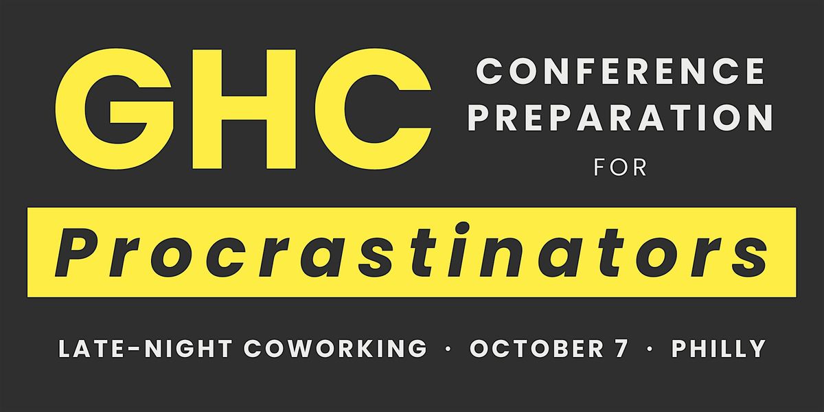 Grace Hopper Prep for Procrastinators: Late-Night Coworking with The Focus Assistants