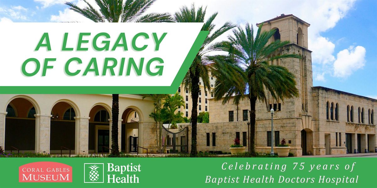 A Legacy of Caring. Celebrating 75 years of Baptist Health Doctors Hospital