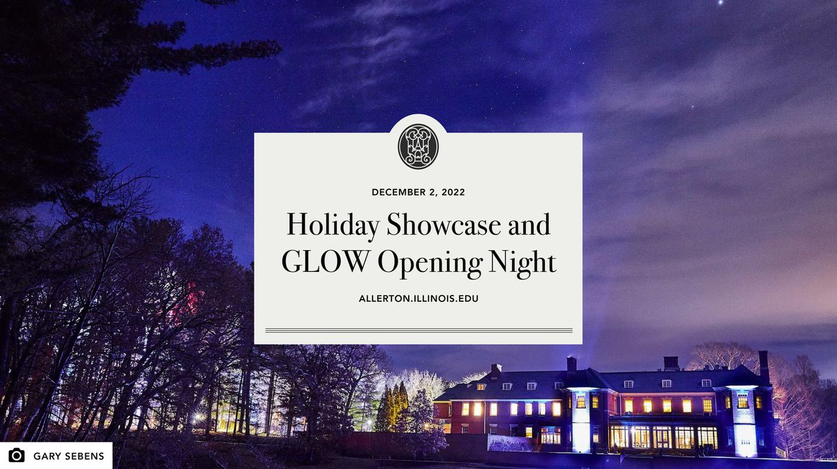 Holiday [Showcase + GLOW] Opening Night 2022, Allerton Park & Retreat