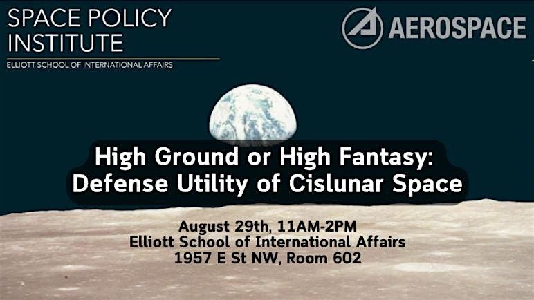 DEBATE SERIES: High Ground\/High Fantasy - Defense Utility of Cislunar Space