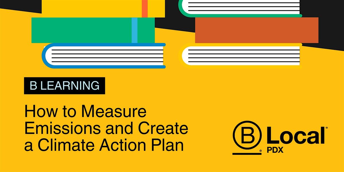 B Learning Event: How to Measure Emissions & Create a Climate Action Plan