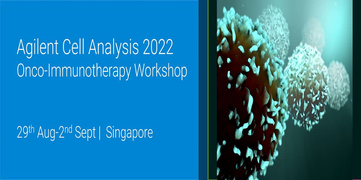 Agilent Cell Analysis 2022 Onco-Immunotherapy Workshop