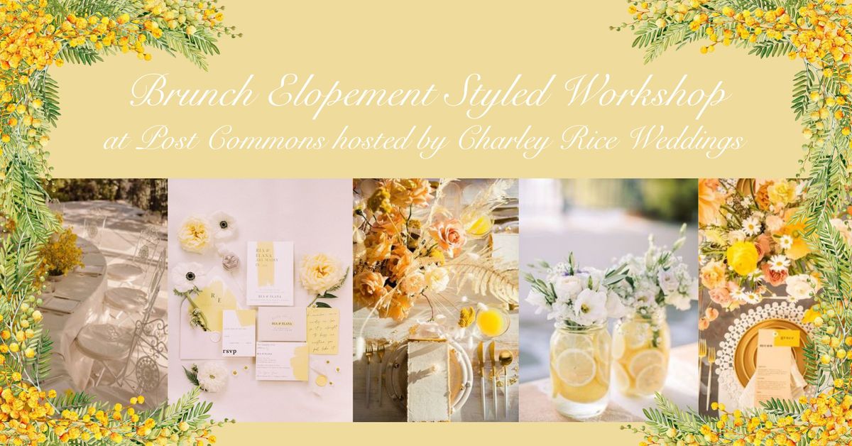 Brunch Elopement Styled Workshop at Post Commons