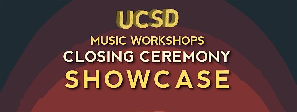 Closing Ceremony Showcase - UCSD Music Workshops