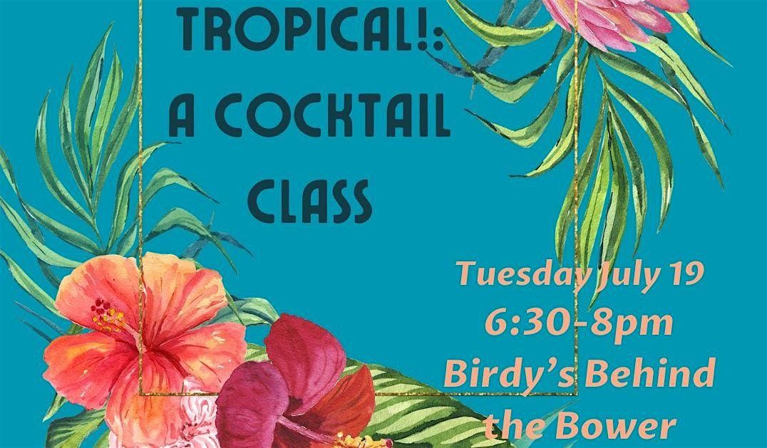 Tropical Cocktail Class at Birdy's