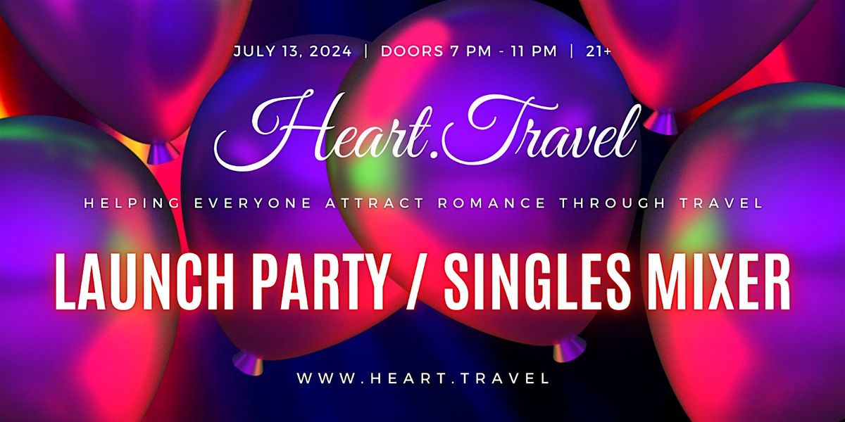 Heart.Travel Launch Party & Singles Mixer