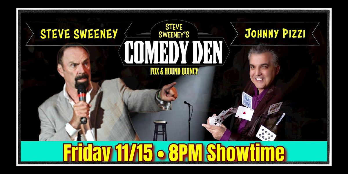 Steve Sweeney at the Comedy Den with Johnny Pizzi