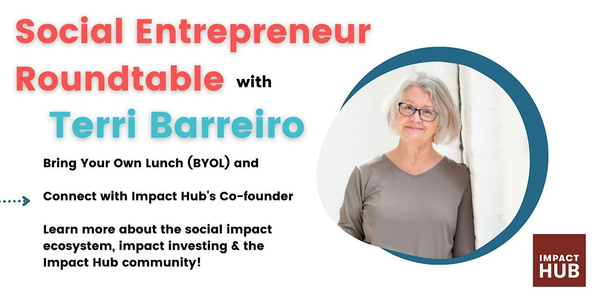 Social Entrepreneur Roundtable + Terri Barreiro (BYOL)