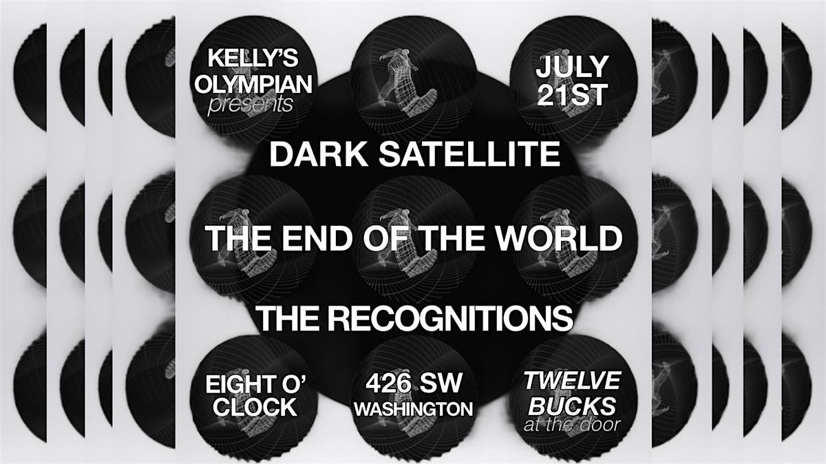 Dark Satellite, The End of The World, The Recognitions
