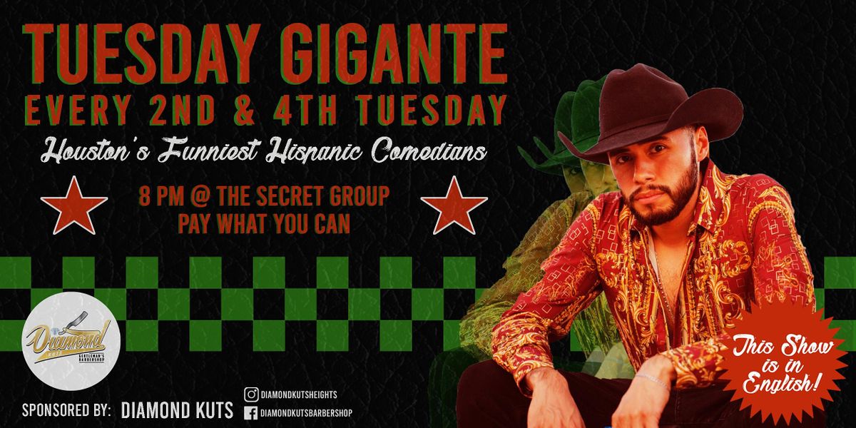 TUESDAY GIGANTE Featuring Houstons Funniest Hispanic Comedians!, The