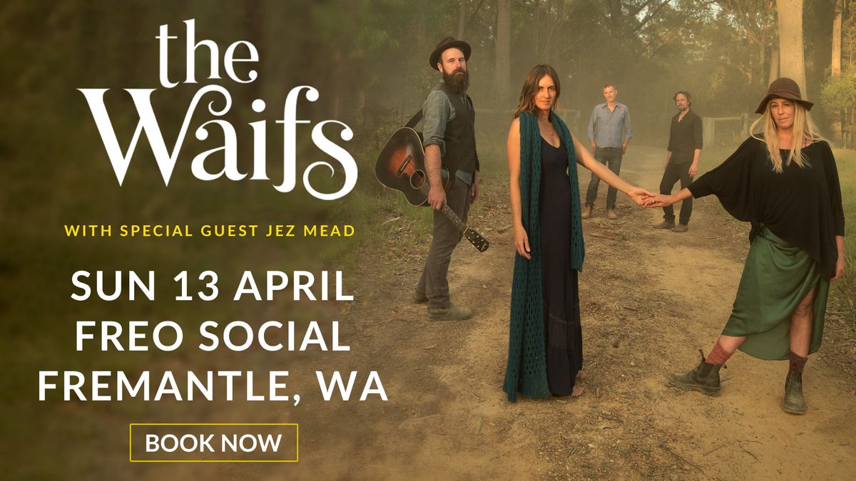 The Waifs | Freo. Social WA | With Special Guest Jez Mead