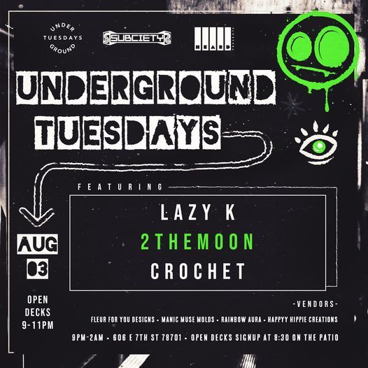 Underground Tuesdays ft. Lazy K, 2THEMOON, and Crochet