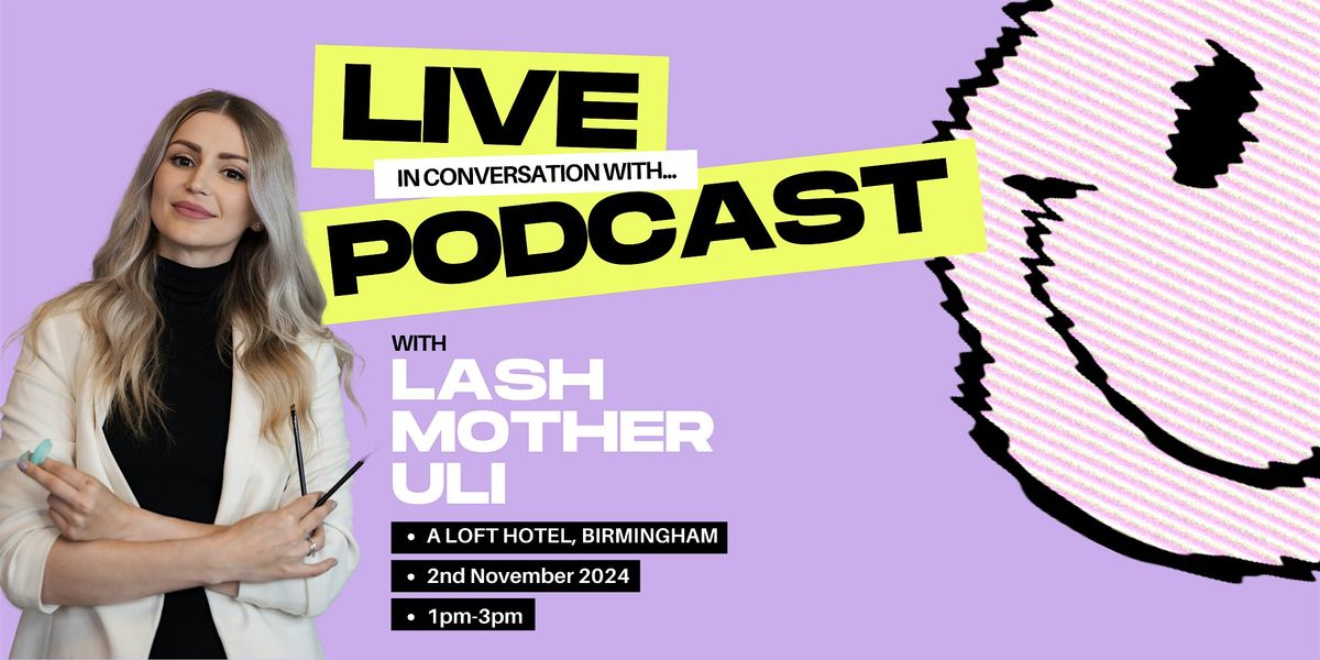 What The Pluck, Live Podcast with Lash Mother Uli