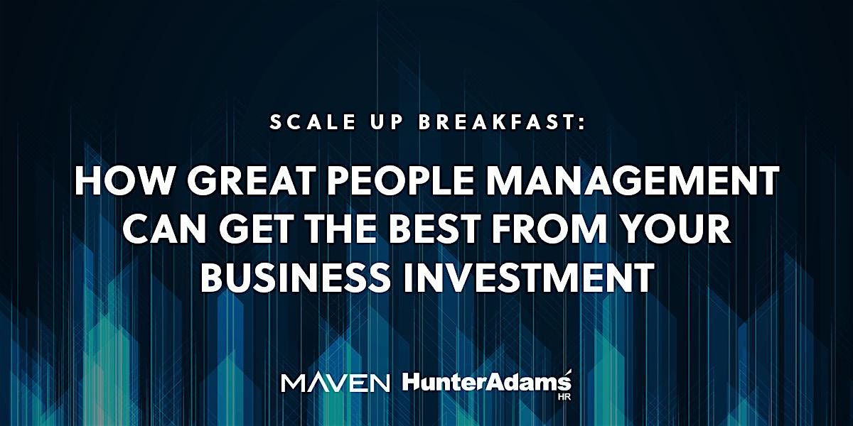 How Great People Management Can Get The Best From Your Business Investment